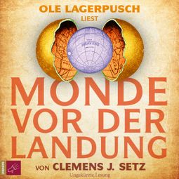 Das Buch “Monde vor der Landung (Ungekürzt) – Clemens J. Setz” online hören