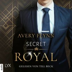 Das Buch “Secret Royal - Instantly Royal, Teil 1 (Ungekürzt) – Avery Flynn” online hören