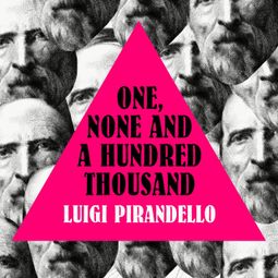 Das Buch “One, None and a Hundred Thousand (Unabridged) – Luigi Pirandello” online hören
