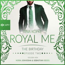 Das Buch “The Birthday - Royal Me, Episode 2 (ungekürzt) – Tina Köpke” online hören
