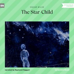 Das Buch “The Star-Child (Unabridged) – Oscar Wilde” online hören