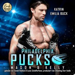 Das Buch “Philadelphia Pucks: Mason & Kelly - Philly Ice Hockey, Band 13 (ungekürzt) – Katrin Emilia Buck” online hören