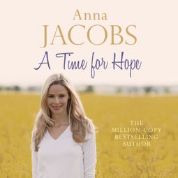 Das Buch “A Time for Hope - The Hope Trilogy, Book 3 (Unabridged) – Anna Jacobs” online hören