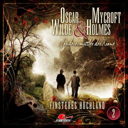 Das Buch “Oscar Wilde & Mycroft Holmes, Sonderermittler der Krone, Folge 2: Finsteres Hochland – Jonas Maas” online hören