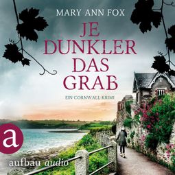 Das Buch “Je dunkler das Grab - Mags Blake - Ein Cornwall-Krimi, Band 2 (Ungekürzt) – Mary Ann Fox” online hören