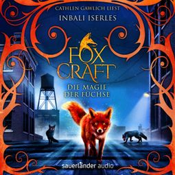 Das Buch “Foxcraft - Die Magie der Füchse (Ungekürzt) – Inbali Iserles” online hören