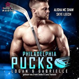 Das Buch “Philadelphia Pucks: Logan & Gabrielle - Philly Ice Hockey, Band 2 (ungekürzt) – Alisha Mc Shaw, Skye Leech” online hören