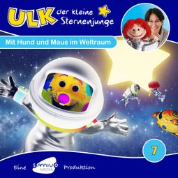 Das Buch “Ulk der kleine Sternenjunge, Folge 7: Mit Hund und Maus im Weltraum – Ivonne Dekarski, Samia Little Elk” online hören
