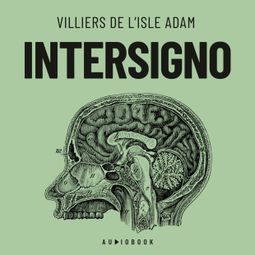 Das Buch “Intersigno – Villiers De L'isle Adam” online hören