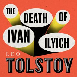 Das Buch “The Death of Ivan Ilyich (Unabridged) – Leo Tolstoy” online hören