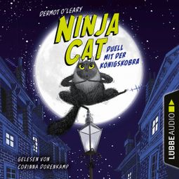 Das Buch “Duell mit der Königskobra - Ninja Cat, Teil 1 (Ungekürzt) – Dermot O'Leary” online hören