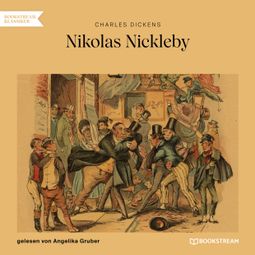 Das Buch “Nikolas Nickleby (Ungekürzt) – Charles Dickens” online hören