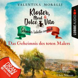 Das Buch “Das Geheimnis des toten Malers - Kloster, Mord und Dolce Vita - Schwester Isabella ermittelt, Folge 10 (Ungekürzt) – Valentina Morelli” online hören