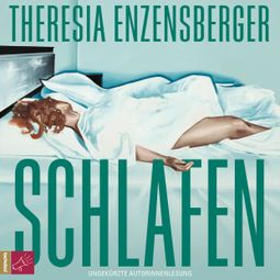 Das Buch “Schlafen - Leben (ungekürzt) – Theresia Enzensberger” online hören