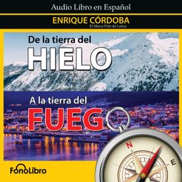 Das Buch “De la tierra del Hielo a la tierra del Fuego (abreviado) – Enrique Córdoba” online hören