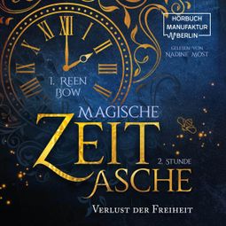 Das Buch “Zweite Stunde: Verlust der Freiheit - Magische Zeitasche, Band 2 (ungekürzt) – I. Reen Bow” online hören