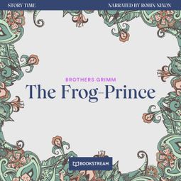 Das Buch “The Frog-Prince - Story Time, Episode 33 (Unabridged) – Brothers Grimm” online hören
