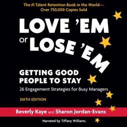 Das Buch “Love 'Em or Lose 'Em, Sixth Edition - Getting Good People to Stay (Unabridged) – Sharon Jordan-Evans, Beverly Kaye” online hören