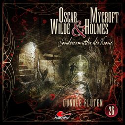 Das Buch «Oscar Wilde & Mycroft Holmes, Sonderermittler der Krone, Folge 26: Dunkle Fluten – Jonas Maas» online hören
