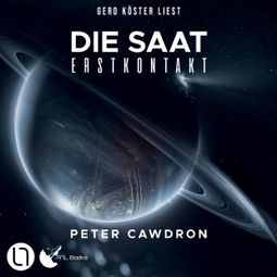 Das Buch “Die Saat - Erstkontakt, Buch 3 (Ungekürzt) – Peter Cawdron” online hören
