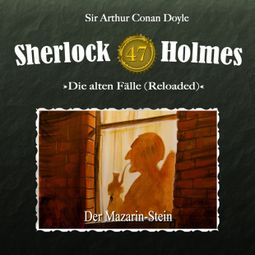 Das Buch “Sherlock Holmes, Die alten Fälle (Reloaded), Fall 47: Der Mazarin-Stein – Arthur Conan Doyle” online hören