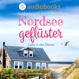 Das Buch “Nordseegeflüster - Verliebt in den Dünen - Verliebt an der Nordsee-Reihe, Band 1 (Ungekürzt) – Natascha Kribbeler” online hören