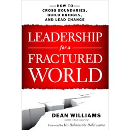 Das Buch “Leadership for a Fractured World - How to Cross Boundaries, Build Bridges, and Lead Change (Unabridged) – Dean WIlliams” online hören