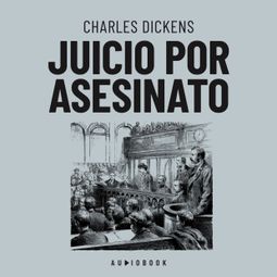 Das Buch “Juicio por asesinato (Completo) – Charles Dickens” online hören