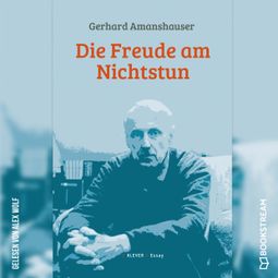 Das Buch “Die Freude am Nichtstun (Ungekürzt) – Gerhard Amanshauser” online hören