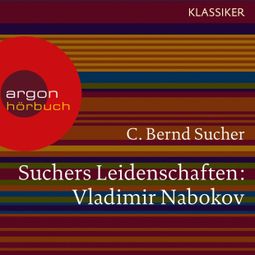 Das Buch “Suchers Leidenschaften: Vladimir Nabokov - Eine Einführung in Leben und Werk (Szenische Lesung) – C. Bernd Sucher” online hören