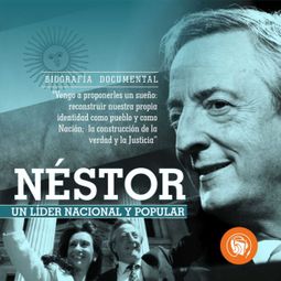 Das Buch “Néstor, Un líder nacional y pupular – Curva Ediciones Creativas” online hören
