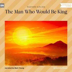 Das Buch “The Man Who Would Be King (Unabridged) – Rudyard Kipling” online hören