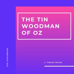 Das Buch “The Tin Woodman of Oz (Unabridged) – L. Frank Baum” online hören