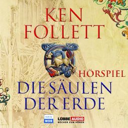Das Buch «Die Säulen der Erde - Das WDR Hörspiel – Ken Follett» online hören