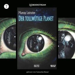 Das Buch “Der tollwütige Planet - KULT-Romane, Band 7 (Ungekürzt) – Murray Leinster” online hören