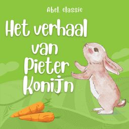 Das Buch “Abel Classics, Het verhaal van Pieter Konijn – Beatrix Potter” online hören