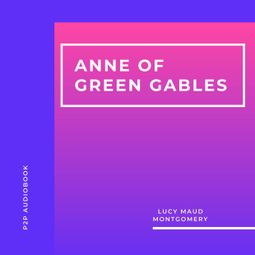 Das Buch “Anne of Green Gables (Unabridged) – Lucy Maud Montgomery” online hören