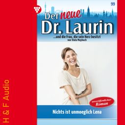 Das Buch “Nichts ist unmöglich, Lena! - Der neue Dr. Laurin, Band 99 (ungekürzt) – Viola Maybach” online hören