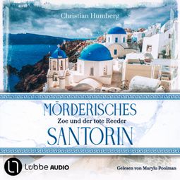 Das Buch “Mörderisches Santorin - Zoe und der tote Reeder - Santorin Sunrise, Teil 1 (Ungekürzt) – Christian Humberg” online hören