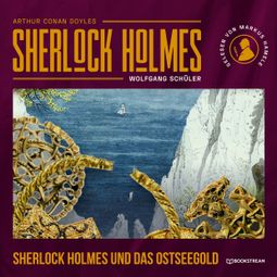 Das Buch “Sherlock Holmes und das Ostseegold (Ungekürzt) – Wolfgang Schüler, Sir Arthur Conan Doyle” online hören