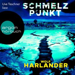 Das Buch “Schmelzpunkt (Ungekürzte Lesung) – Wolf Harlander” online hören