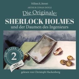 Das Buch “Sherlock Holmes und der Daumen des Ingenieurs - Die Originale: Die alten Fälle neu, Folge 2 (Ungekürzt) – William K. Stewart, Sir Arthur Conan Doyle” online hören
