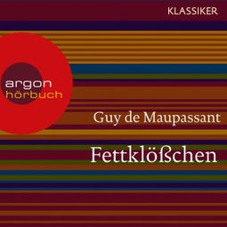 Das Buch “Fettklößchen (Ungekürzte Lesung) – Guy de Maupassant” online hören