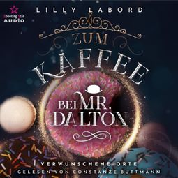 Das Buch “Zum Kaffee bei Mr. Dalton: Verwunschene Orte - Die Asperischen Magier, Band 4 (ungekürzt) – Lilly Labord” online hören