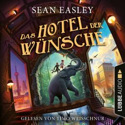 Das Buch “Das Hotel der Wünsche (Ungekürzt) – Sean Easley” online hören
