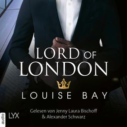 Das Buch “Lord of London - Kings of London-Reihe, Teil 5 (Ungekürzt) – Louise Bay” online hören