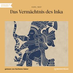 Das Buch “Das Vermächtnis des Inka (Ungekürzt) – Karl May” online hören