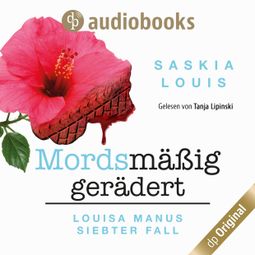 Das Buch «Louisa Manus siebter Fall: Mordsmäßig gerädert - Louisa Manu-Reihe, Band 7 (Ungekürzt) – Saskia Louis» online hören