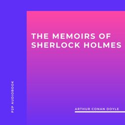 Das Buch “The Memoirs of Sherlock Holmes (Unabridged) – Arthur Conan Doyle” online hören