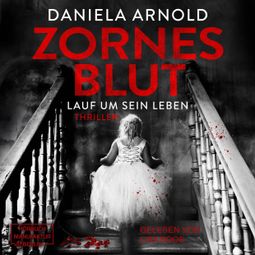Das Buch «Zornesblut - Lauf um sein Leben (ungekürzt) – Daniela Arnold» online hören